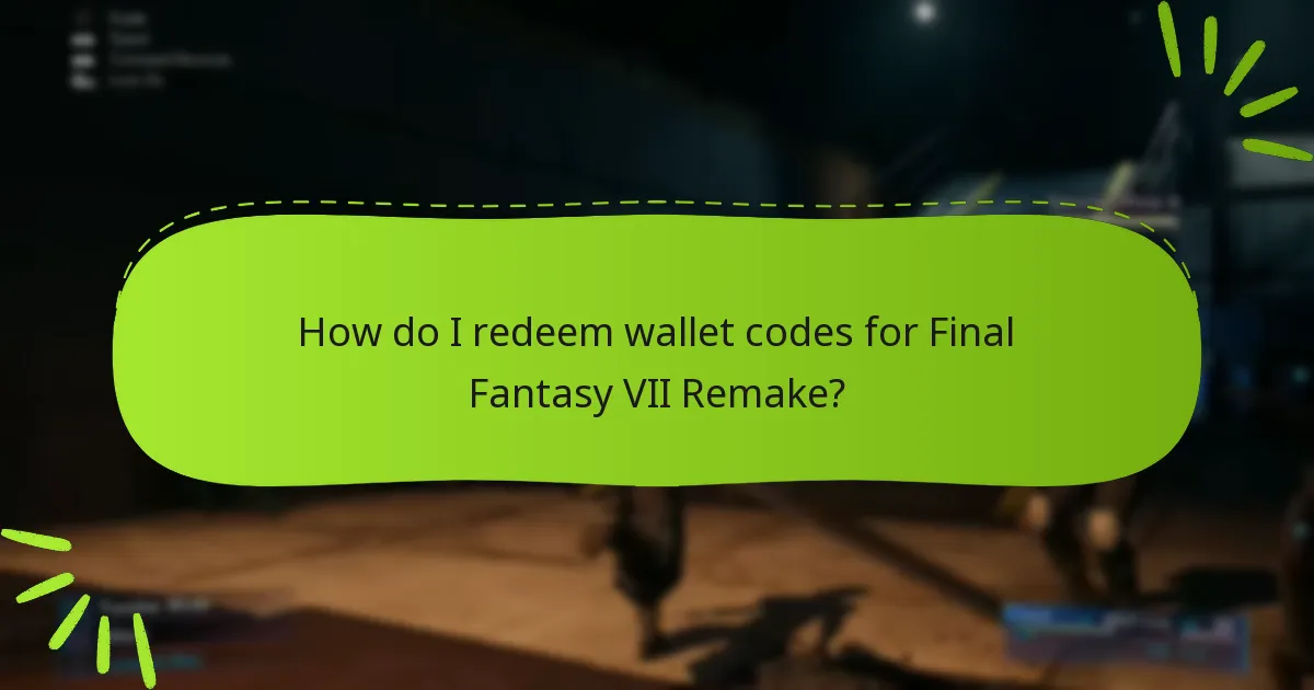 How do I redeem wallet codes for Final Fantasy VII Remake?