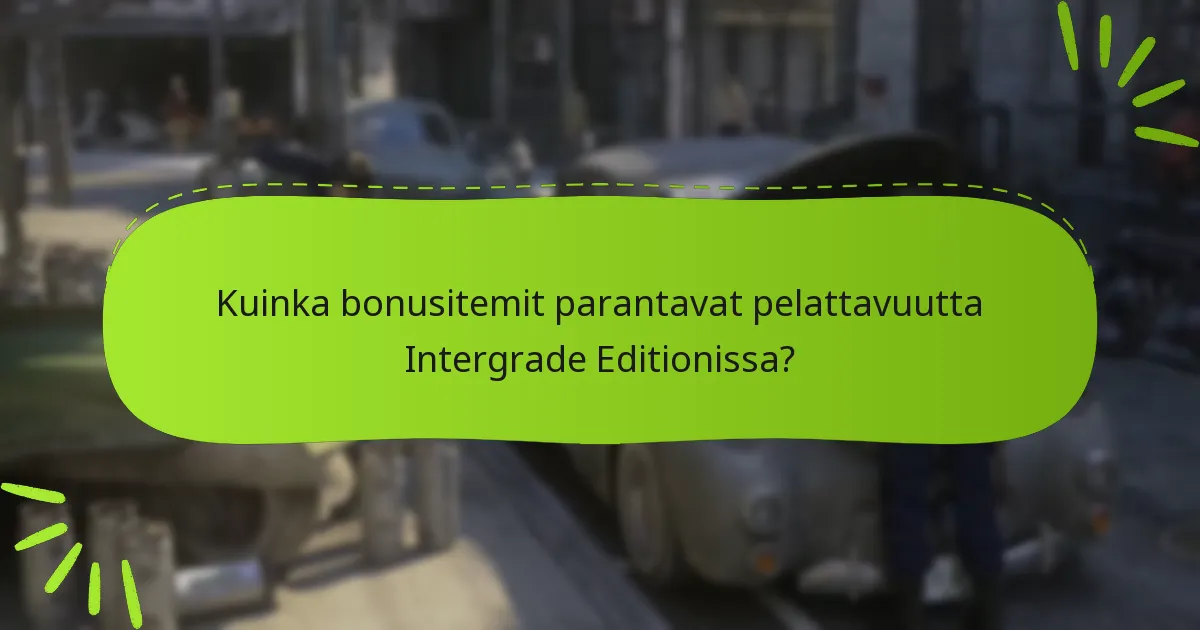 Kuinka bonusitemit parantavat pelattavuutta Intergrade Editionissa?