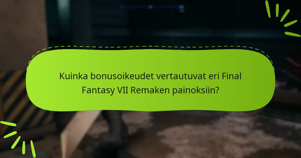 Kuinka lunastan bonukseni Final Fantasy VII Remakessa?
