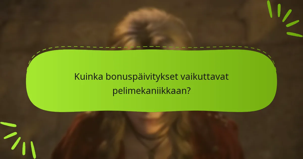 Kuinka bonuspäivitykset vaikuttavat pelimekaniikkaan?