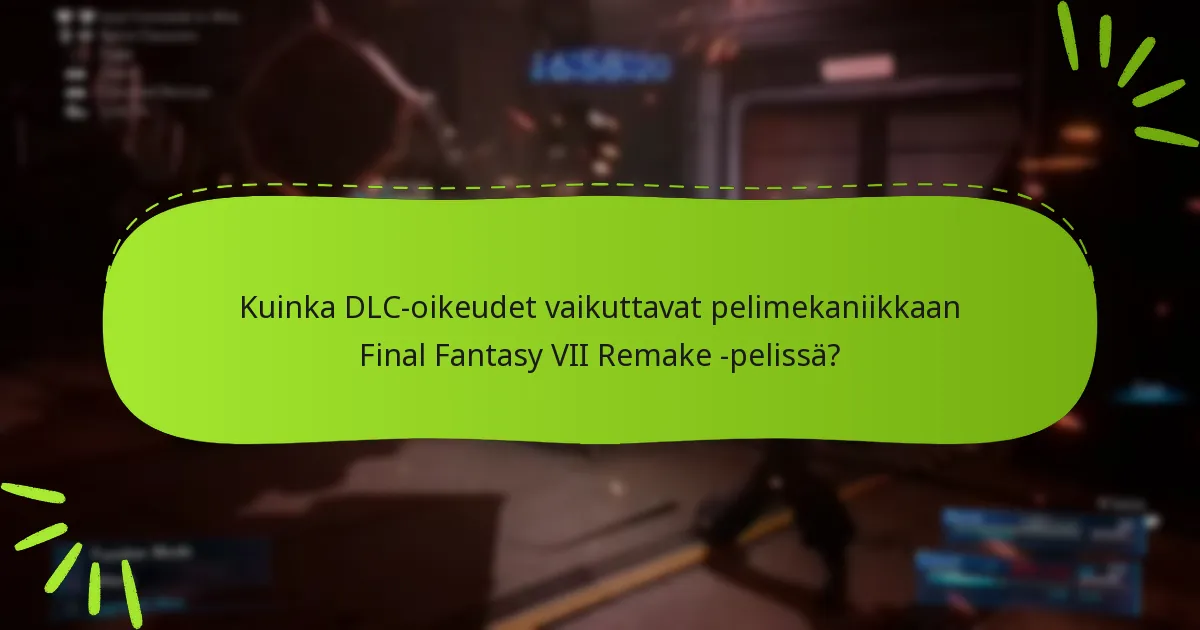 Kuinka pääsen käsiksi DLC-oikeuksiini Final Fantasy VII Remake -pelissä?