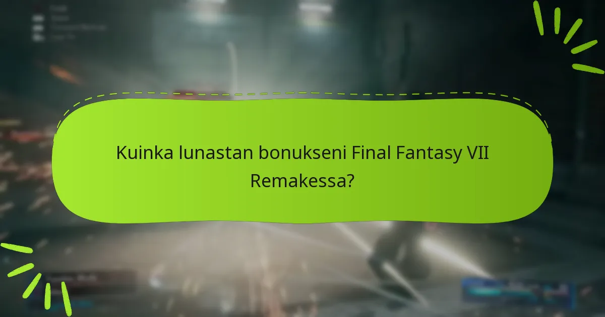 Mitkä alustat tukevat bonusoikeuksia Final Fantasy VII Remakessa?