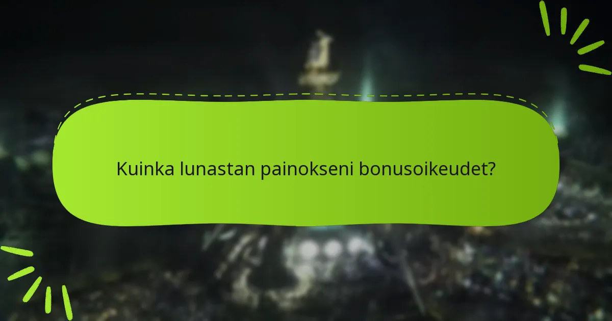 Kuinka bonukset vaikuttavat jokaisen painoksen arvoon?