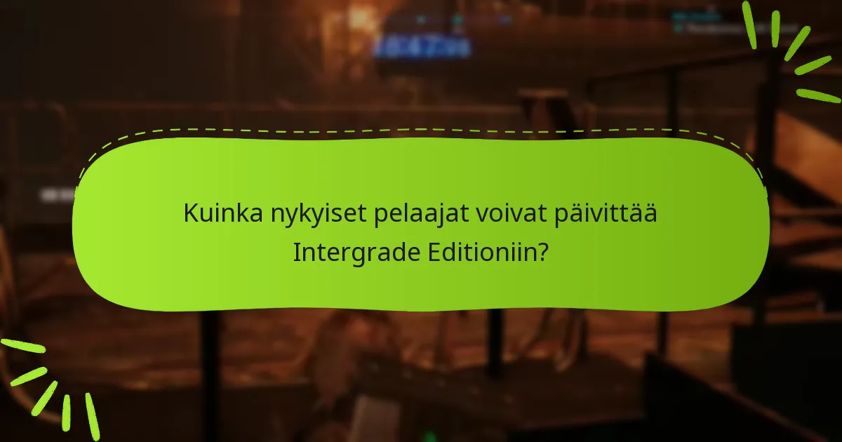 Kuinka Intergrade Edition vertautuu alkuperäiseen versioon?