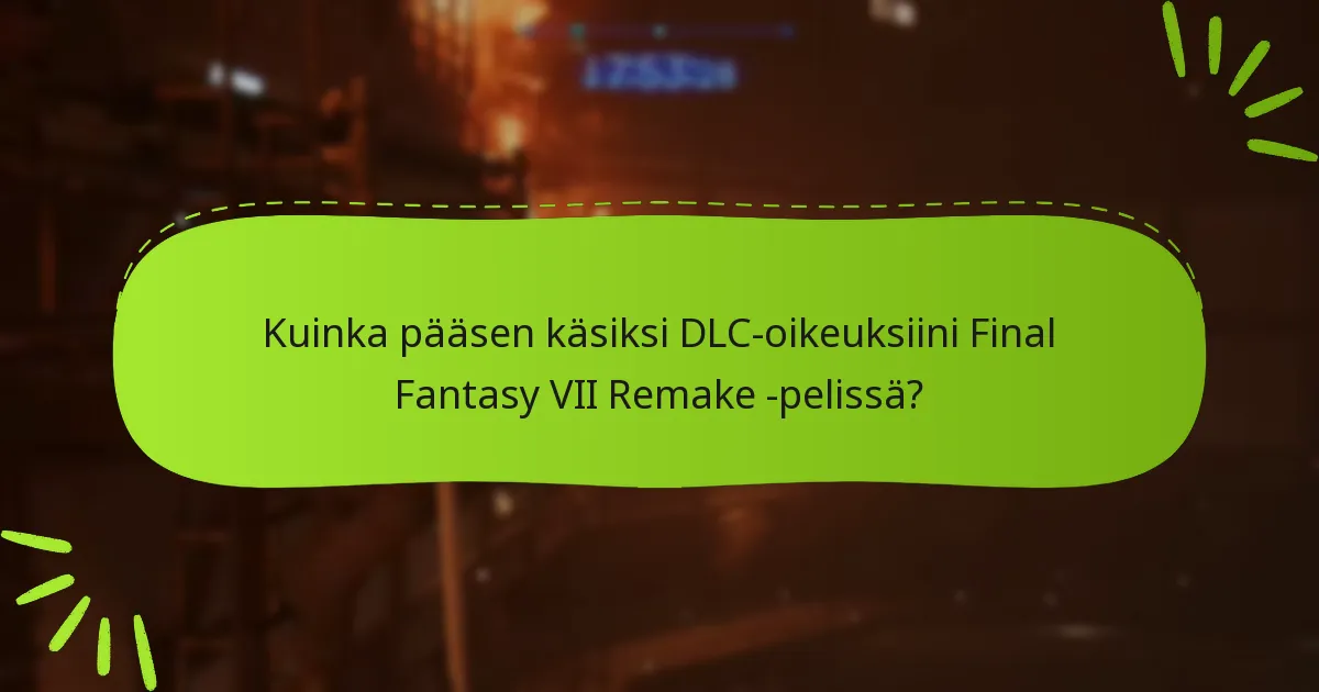 Mitkä alustat tukevat Final Fantasy VII Remake -DLC-oikeuksia?