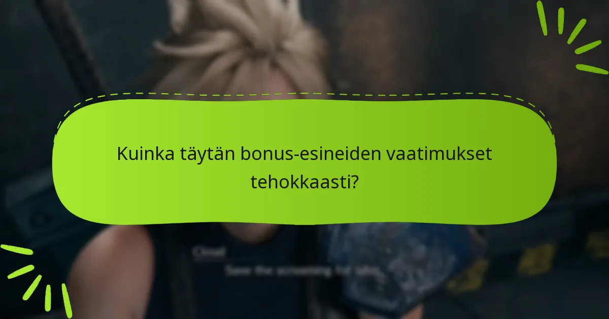 Mitkä ovat vaatimukset bonus-esineiden avaamiseen?