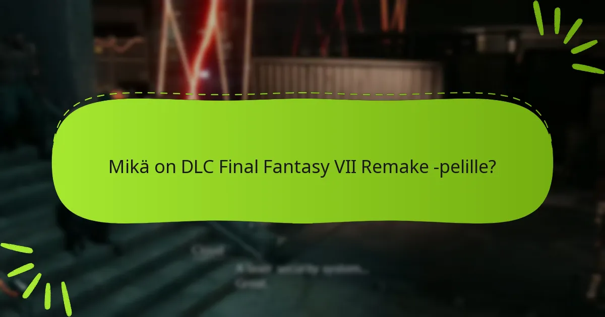 Missä voin ostaa DLC:tä Final Fantasy VII Remake -peliin?