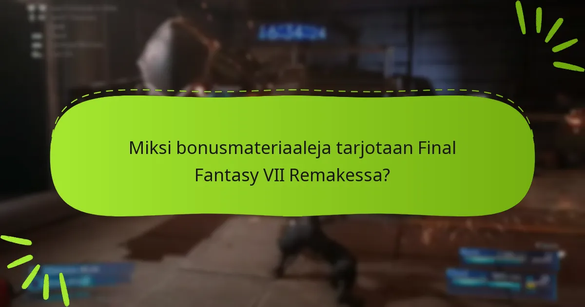 Millaisia bonusmateriaaleja on saatavilla Final Fantasy VII Remakessa?