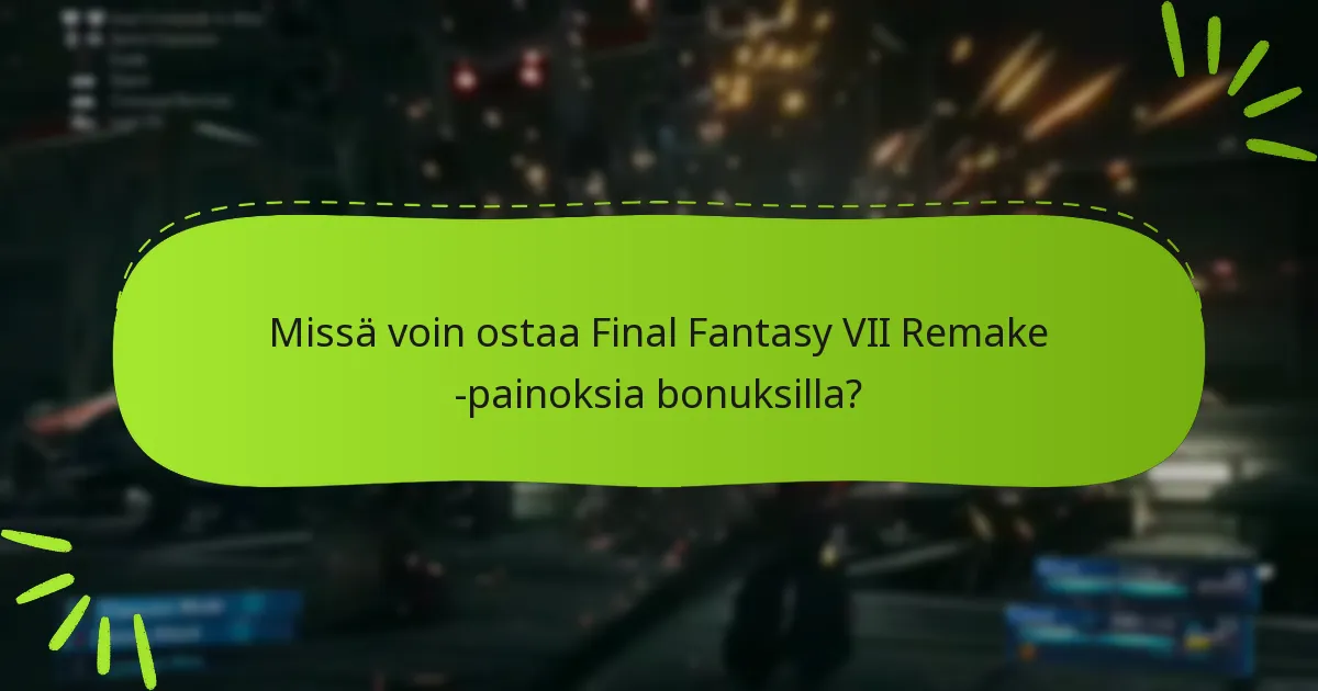 Mitkä ovat ennakkotilausbonukset Final Fantasy VII Remake -pelille?