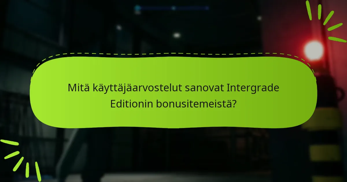 Mitä käyttäjäarvostelut sanovat Intergrade Editionin bonusitemeistä?