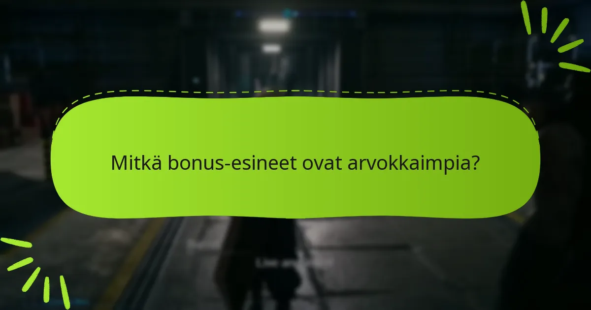 Kuinka täytän bonus-esineiden vaatimukset tehokkaasti?