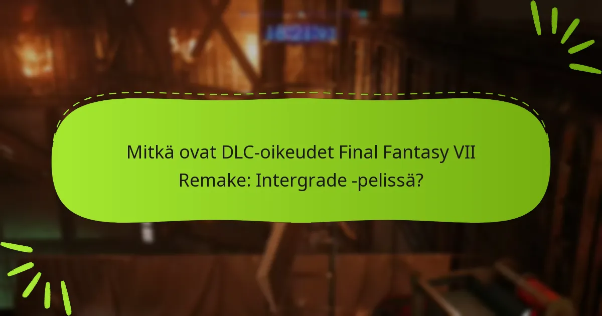 Missä voin ostaa Final Fantasy VII Remake: Intergrade -DLC:n?