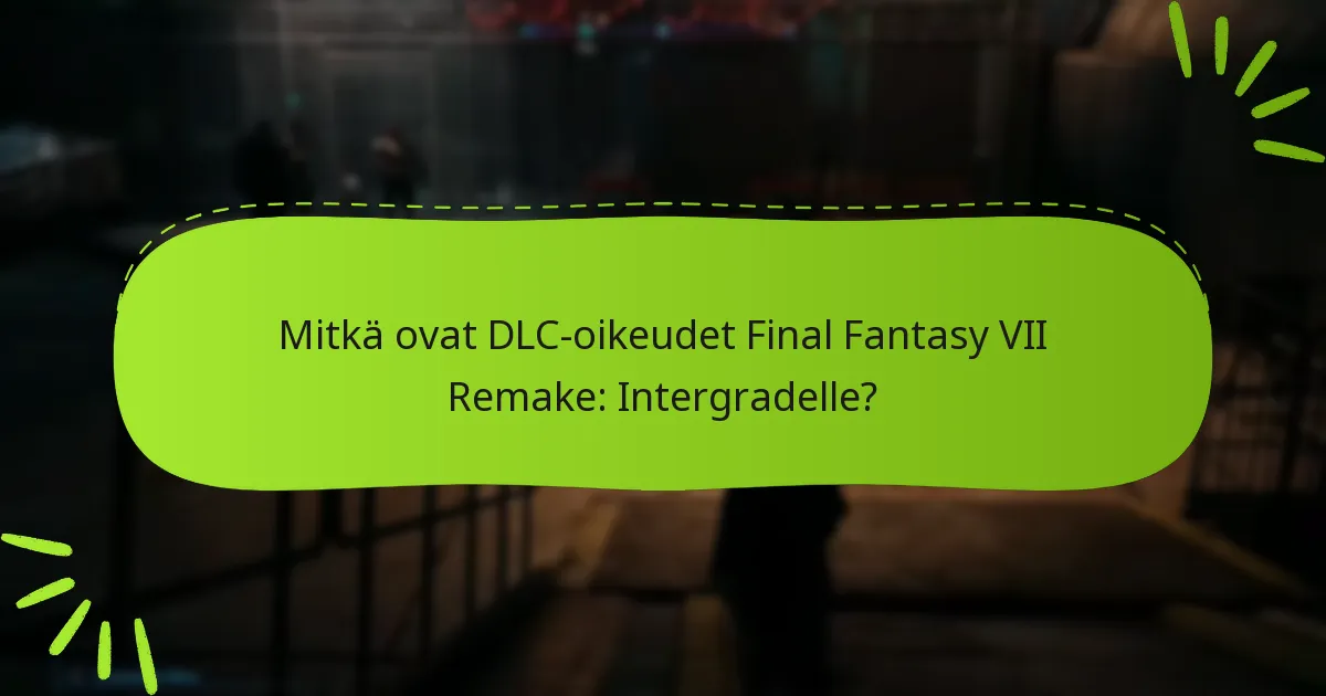 Mitkä sisällöt sisältyvät Intergrade DLC:hen?