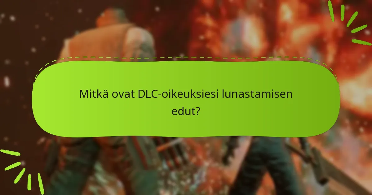 Mitkä ovat DLC-oikeuksiesi lunastamisen edut?