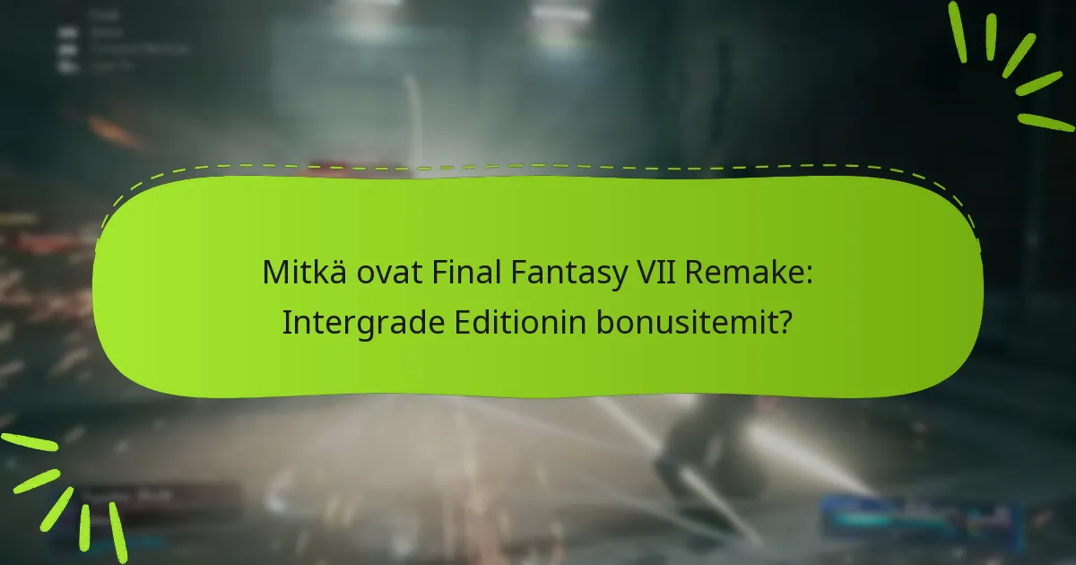 Mitkä ovat Intergrade Editionin bonusitemien mahdolliset haitat?