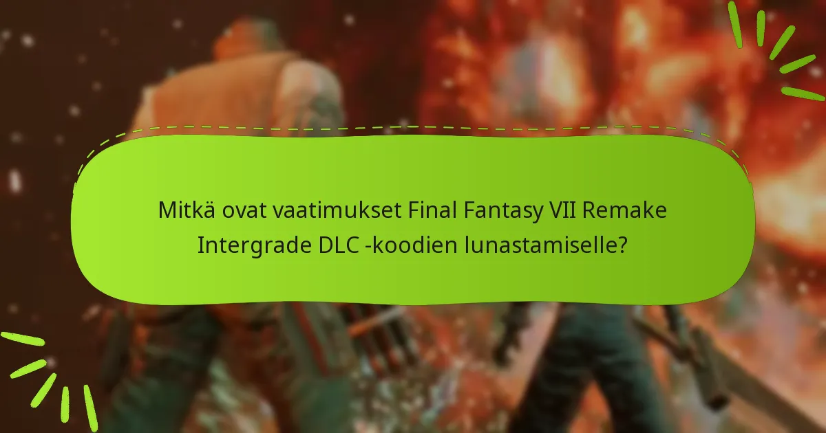 Mitkä vianetsintävaiheet voin ottaa, jos DLC-koodini ei toimi?