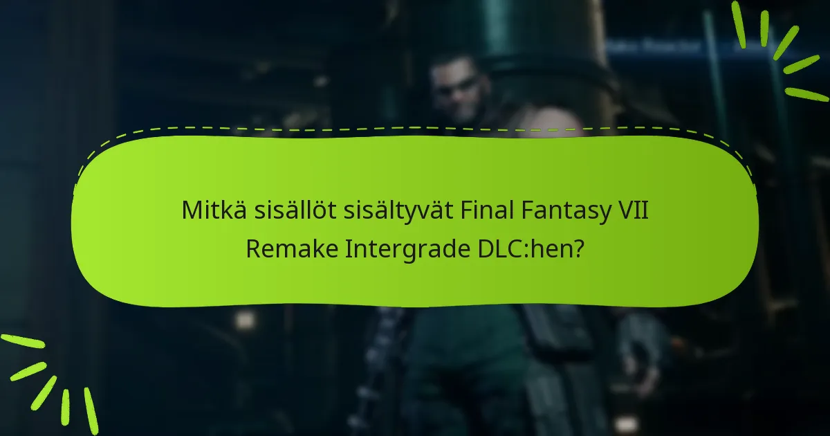 Missä voin löytää käyttäjäarvosteluja Final Fantasy VII Remake Intergrade DLC:stä?